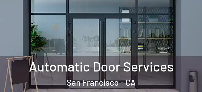  Automatic Door Services San Francisco - CA