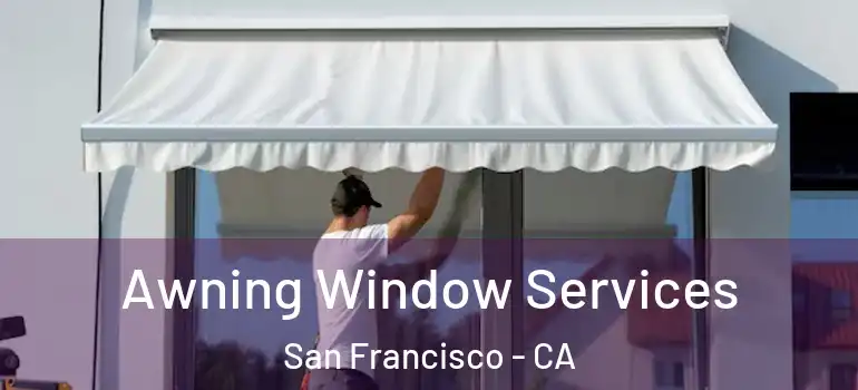  Awning Window Services San Francisco - CA