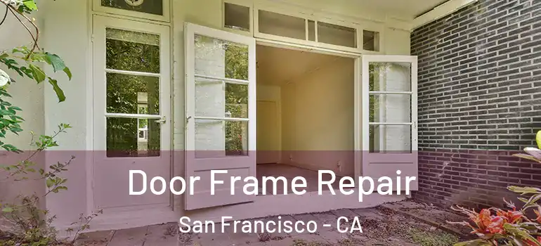  Door Frame Repair San Francisco - CA