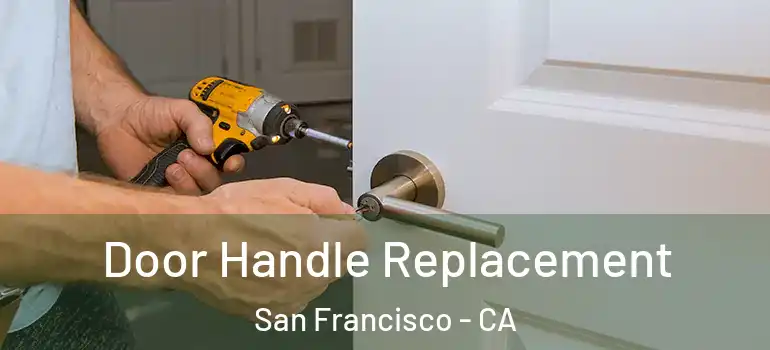  Door Handle Replacement San Francisco - CA
