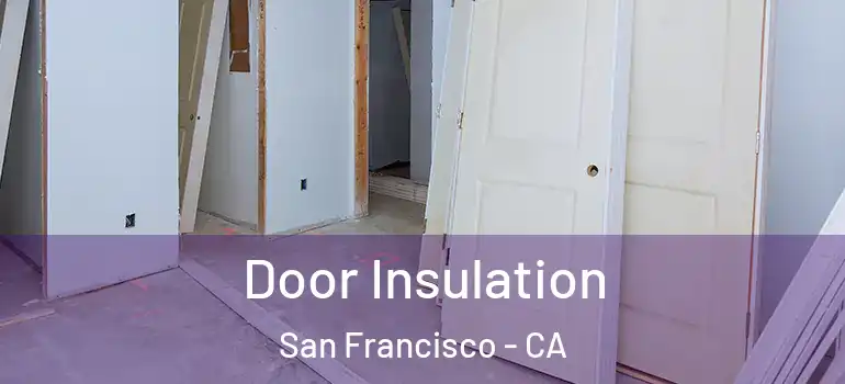  Door Insulation San Francisco - CA