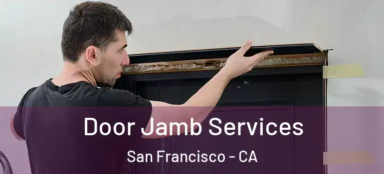  Door Jamb Services San Francisco - CA