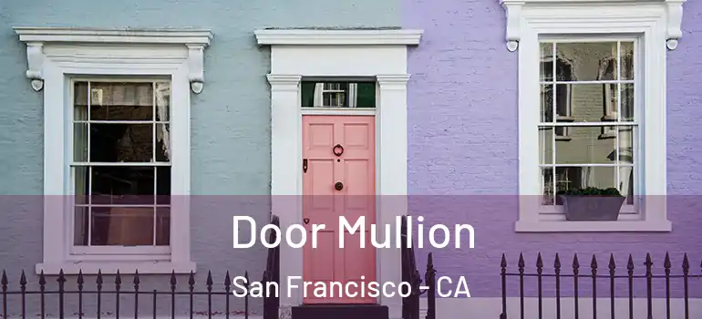  Door Mullion San Francisco - CA