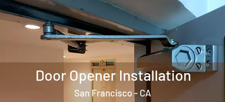  Door Opener Installation San Francisco - CA