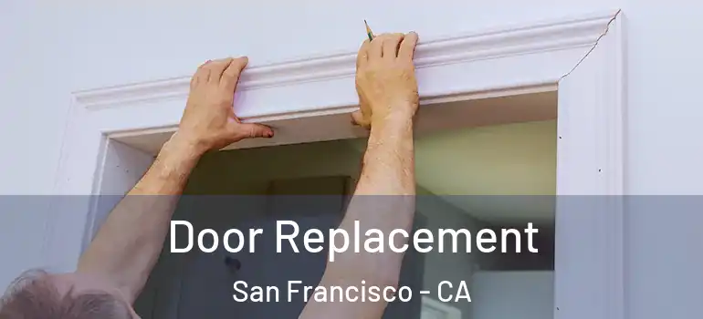  Door Replacement San Francisco - CA