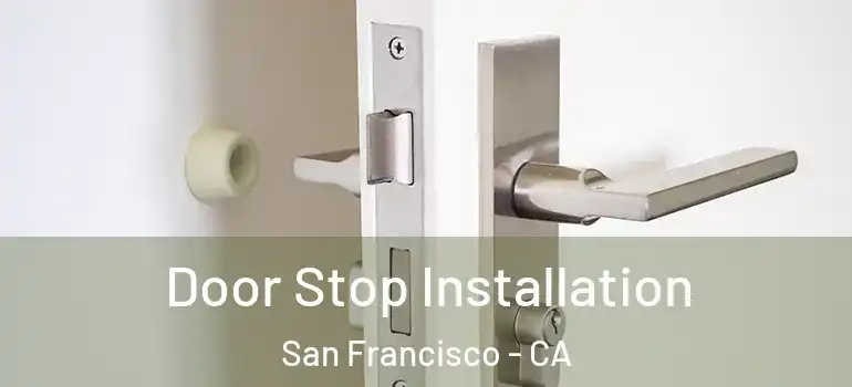 Door Stop Installation San Francisco - CA