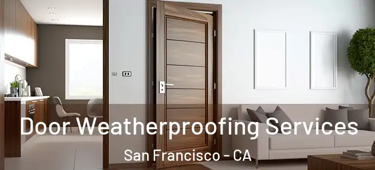  Door Weatherproofing Services San Francisco - CA