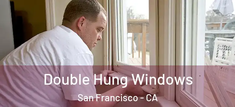  Double Hung Windows San Francisco - CA