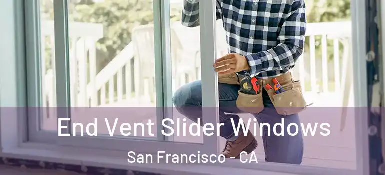  End Vent Slider Windows San Francisco - CA