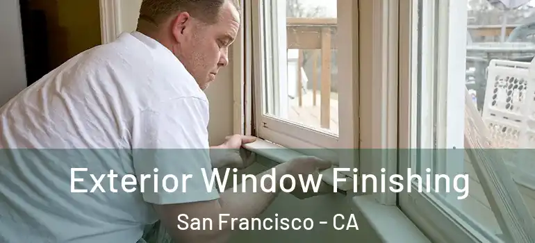  Exterior Window Finishing San Francisco - CA