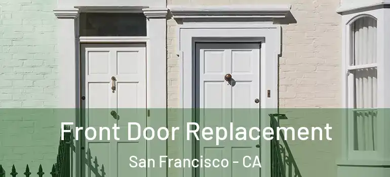  Front Door Replacement San Francisco - CA