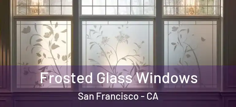  Frosted Glass Windows San Francisco - CA