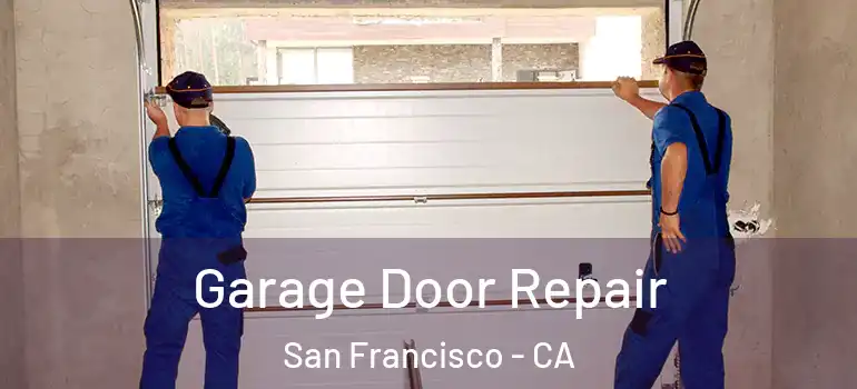  Garage Door Repair San Francisco - CA