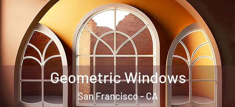  Geometric Windows San Francisco - CA