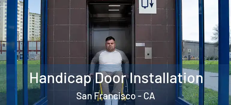  Handicap Door Installation San Francisco - CA