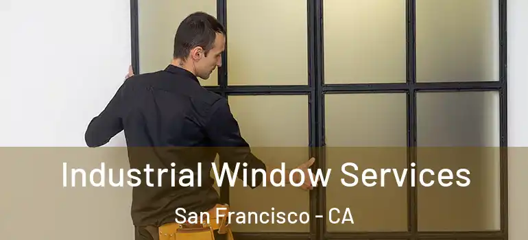  Industrial Window Services San Francisco - CA