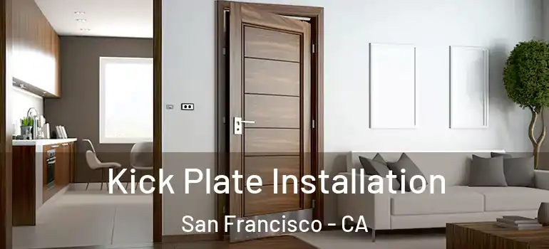  Kick Plate Installation San Francisco - CA