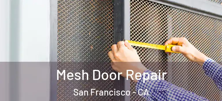  Mesh Door Repair San Francisco - CA