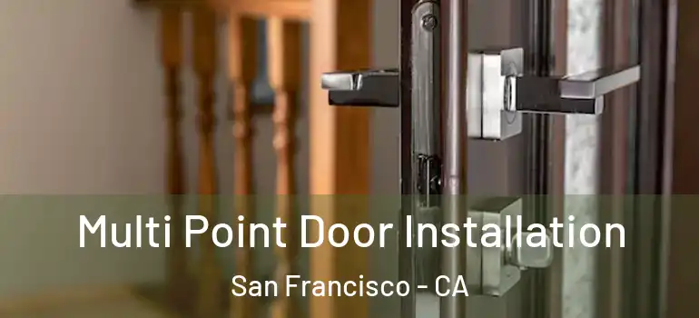  Multi Point Door Installation San Francisco - CA