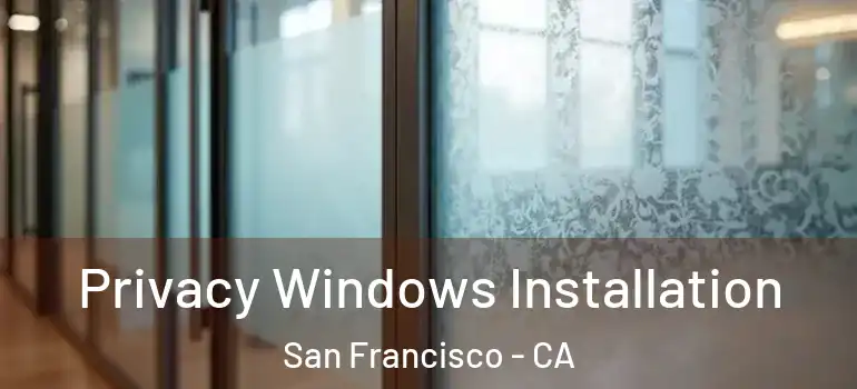  Privacy Windows Installation San Francisco - CA