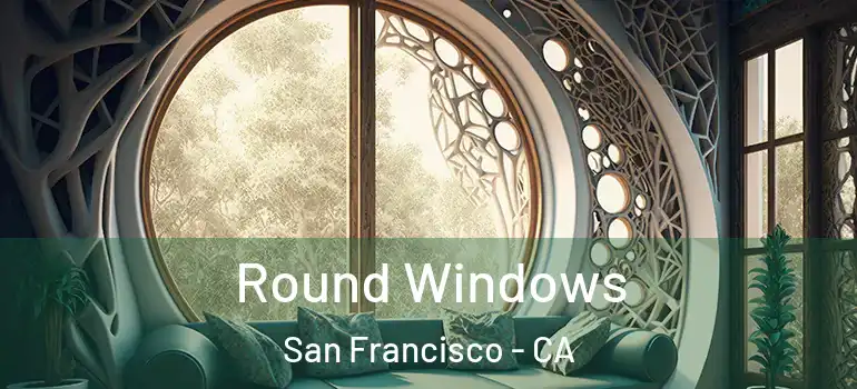 Round Windows San Francisco - CA