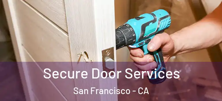  Secure Door Services San Francisco - CA