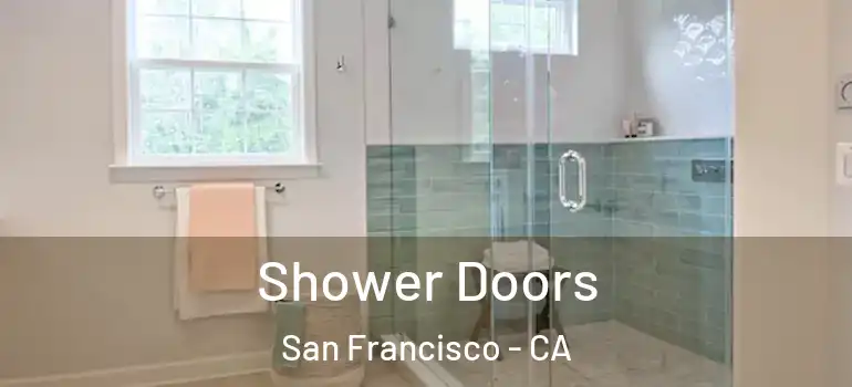  Shower Doors San Francisco - CA