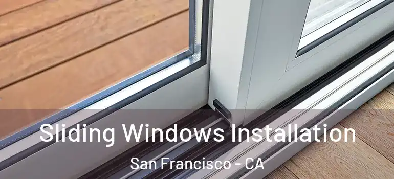  Sliding Windows Installation San Francisco - CA