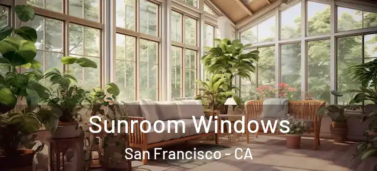  Sunroom Windows San Francisco - CA