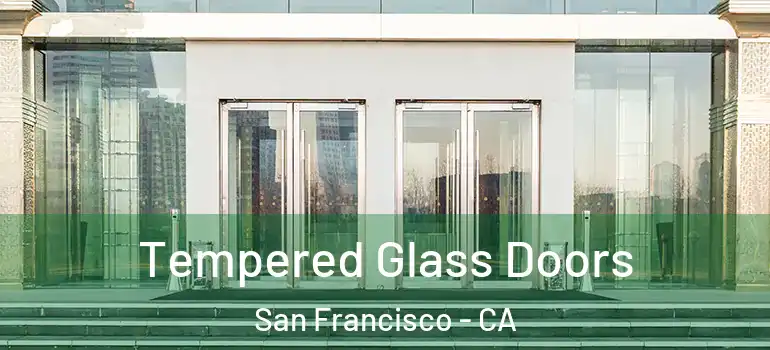  Tempered Glass Doors San Francisco - CA
