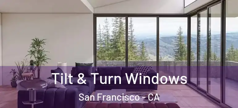  Tilt & Turn Windows San Francisco - CA