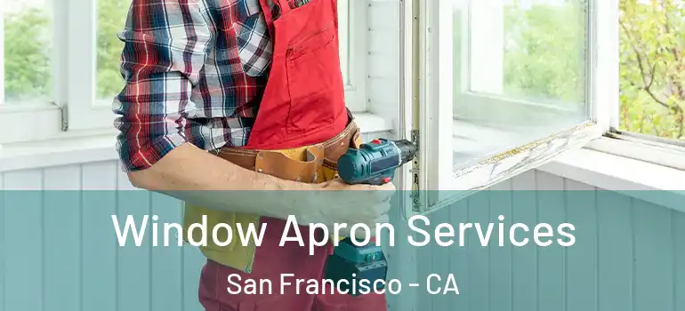  Window Apron Services San Francisco - CA