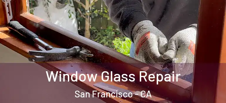  Window Glass Repair San Francisco - CA