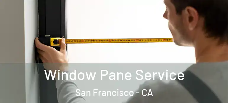  Window Pane Service San Francisco - CA