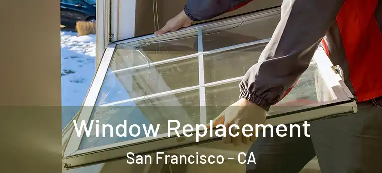  Window Replacement San Francisco - CA