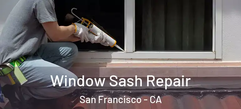  Window Sash Repair San Francisco - CA
