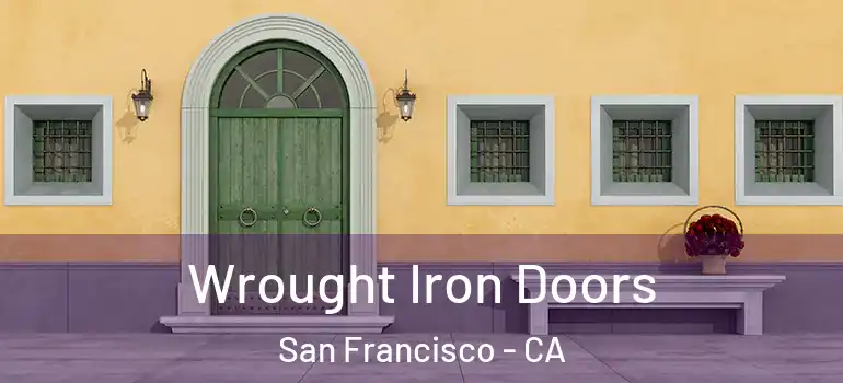  Wrought Iron Doors San Francisco - CA